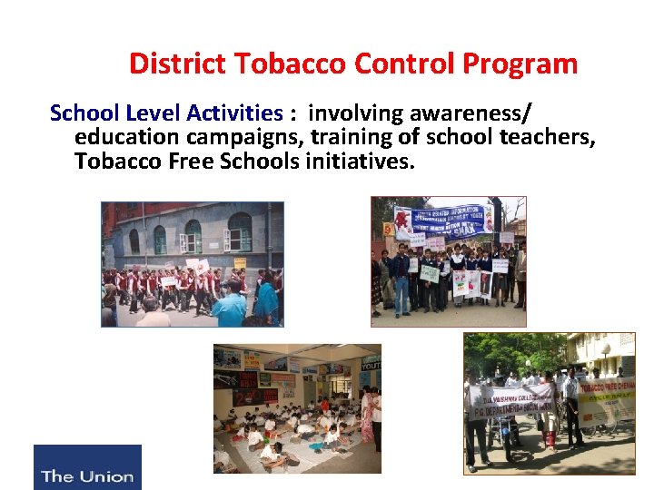 District Tobacco Control Program School Level Activities : involving awareness/ education campaigns, training of