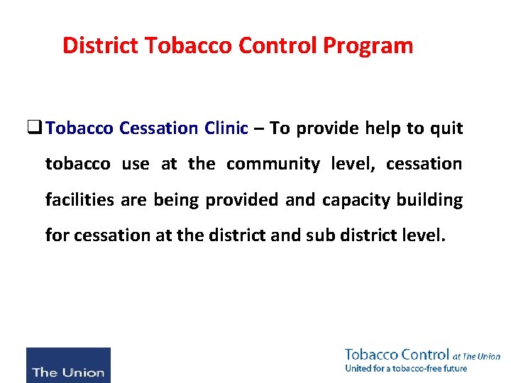 District Tobacco Control Program q Tobacco Cessation Clinic – To provide help to quit