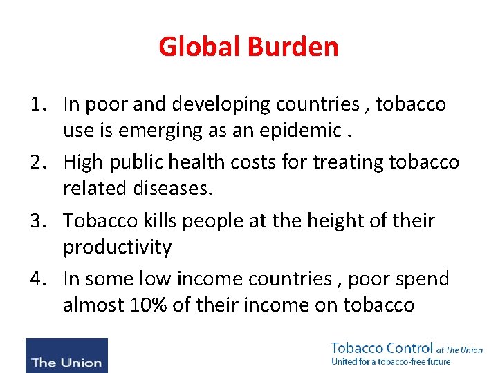 Global Burden 1. In poor and developing countries , tobacco use is emerging as