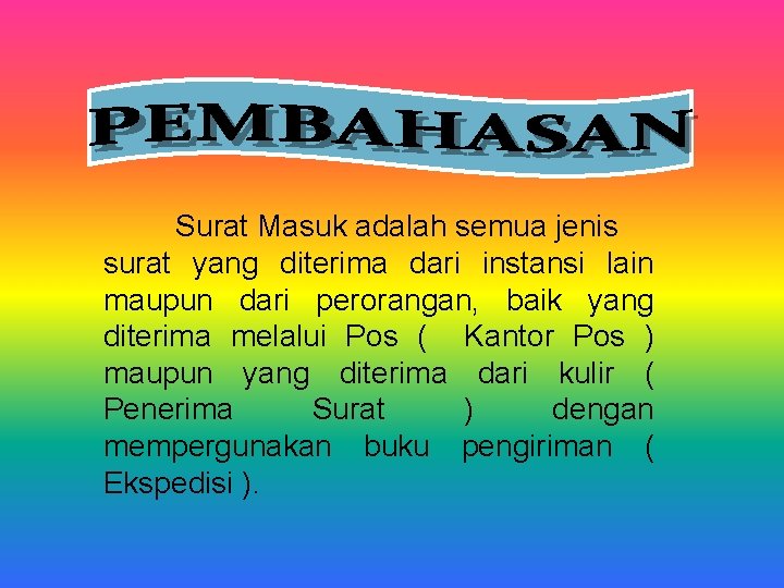 Surat Masuk adalah semua jenis surat yang diterima dari instansi lain maupun dari perorangan,