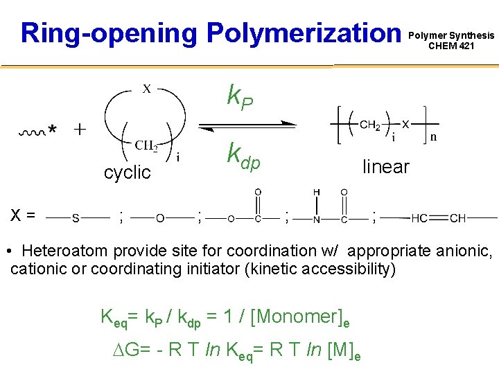 Ring-opening Polymerization Polymer Synthesis CHEM 421 k. P kdp cyclic X= ; ; linear