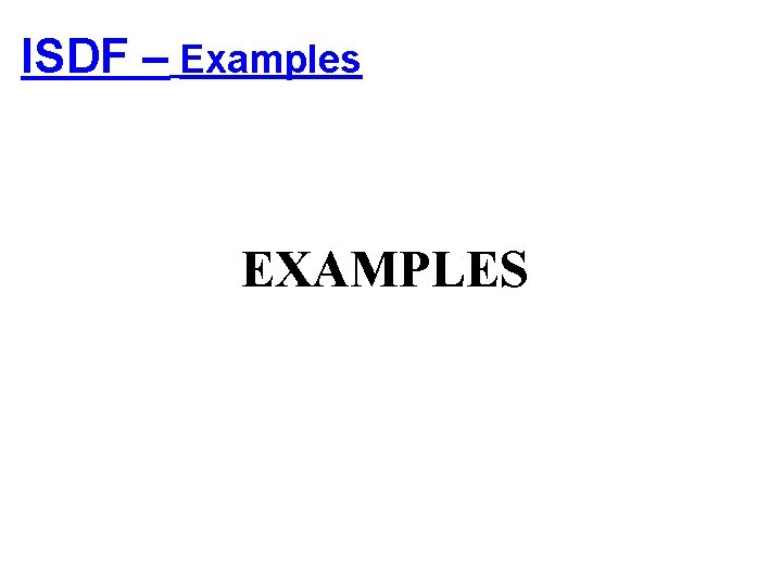 ISDF – Examples EXAMPLES 