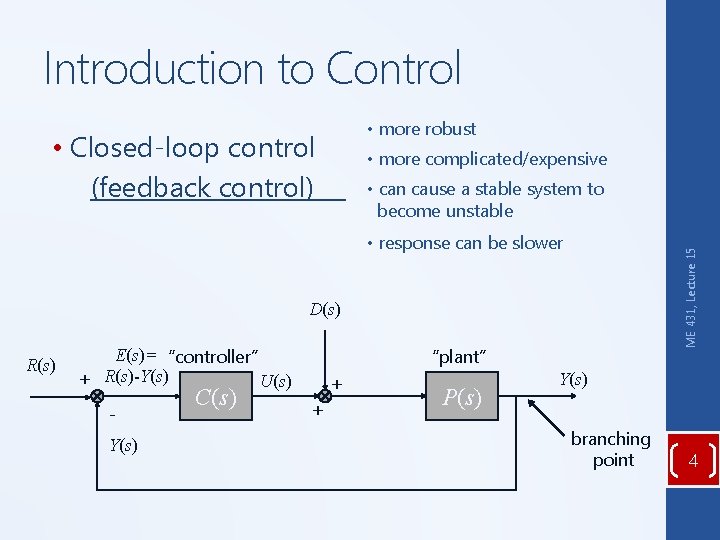 Introduction to Control • more robust • Closed-loop control (feedback control) • more complicated/expensive Introduction to Control • more robust • Closed-loop control (feedback control) • more complicated/expensive