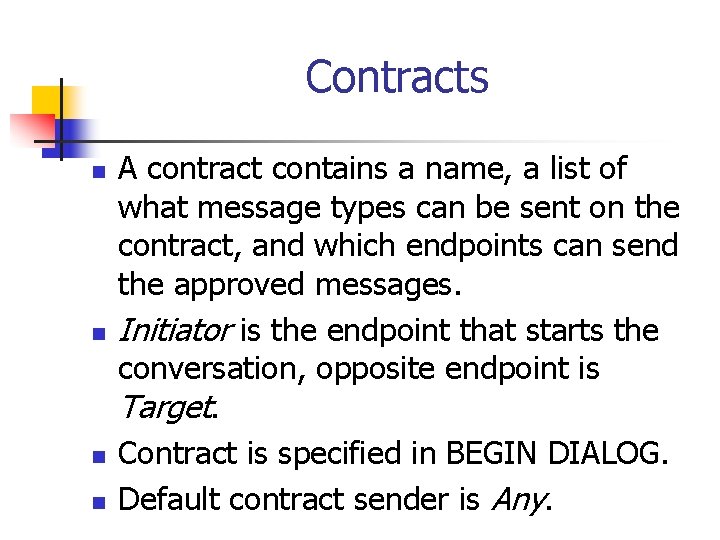 Contracts n n A contract contains a name, a list of what message types