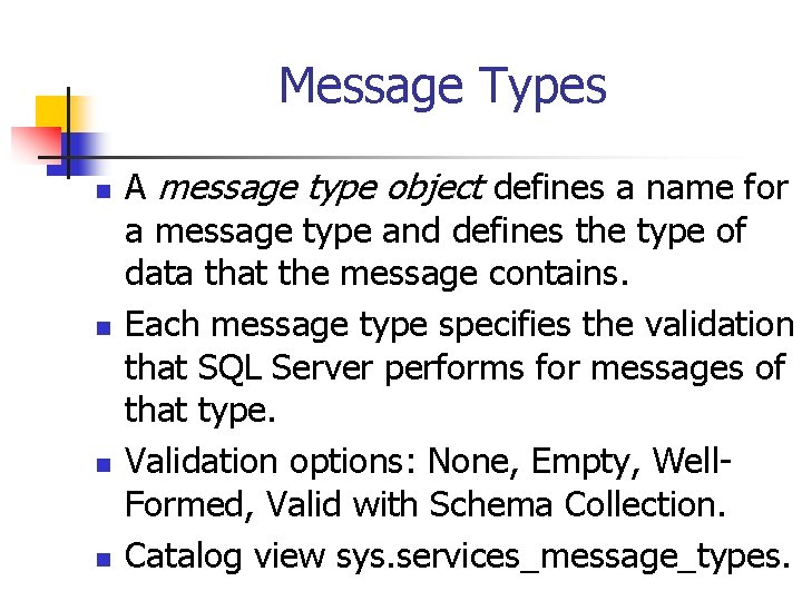Message Types n n A message type object defines a name for a message