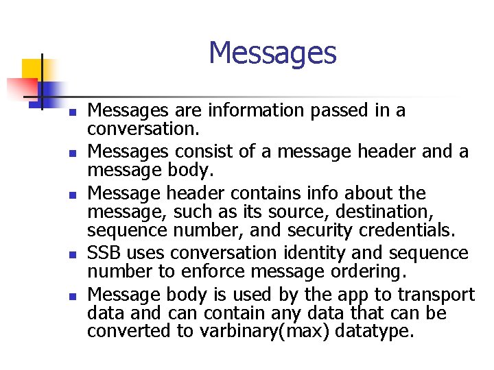 Messages n n n Messages are information passed in a conversation. Messages consist of