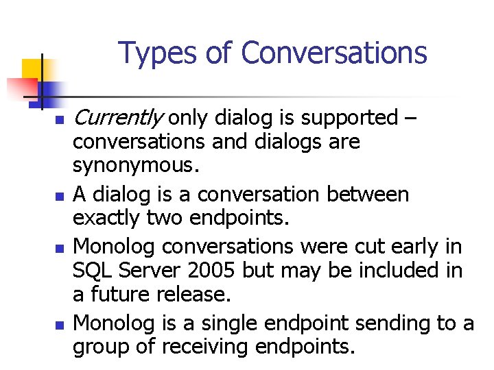 Types of Conversations n n Currently only dialog is supported – conversations and dialogs