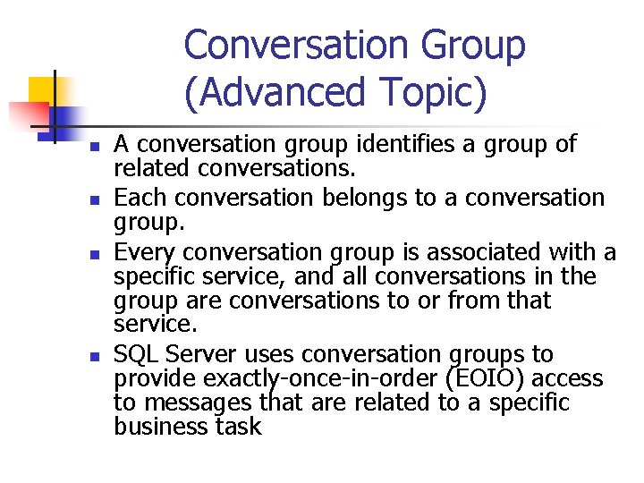 Conversation Group (Advanced Topic) n n A conversation group identifies a group of related