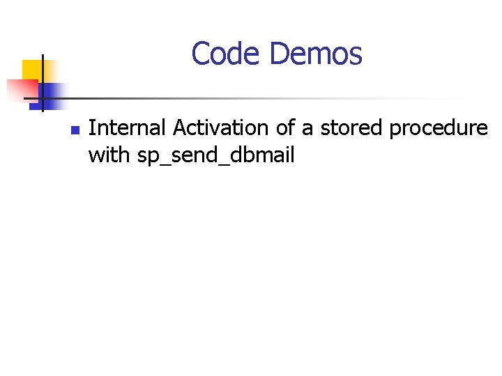 Code Demos n Internal Activation of a stored procedure with sp_send_dbmail 