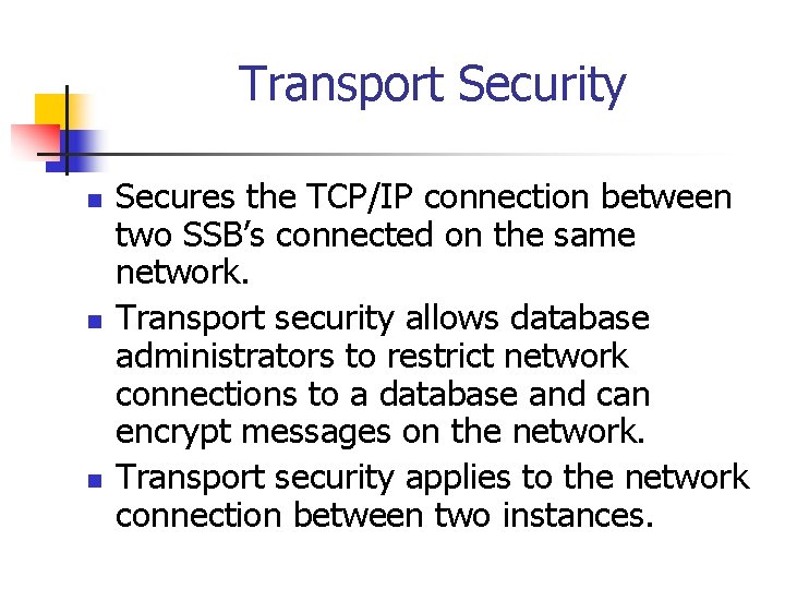 Transport Security n n n Secures the TCP/IP connection between two SSB’s connected on