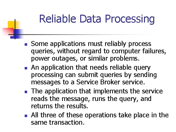 Reliable Data Processing n n Some applications must reliably process queries, without regard to