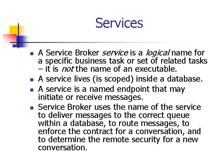 Services n n A Service Broker service is a logical name for a specific