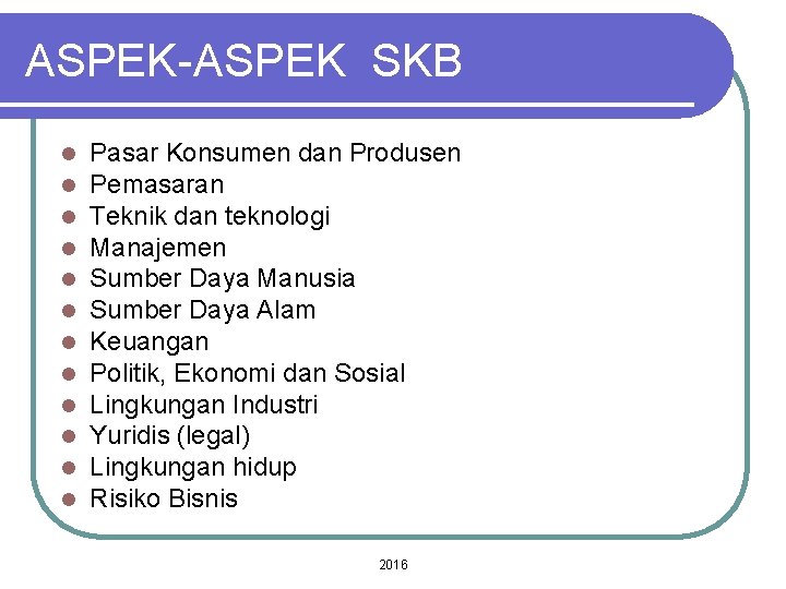 ASPEK-ASPEK SKB l l l Pasar Konsumen dan Produsen Pemasaran Teknik dan teknologi Manajemen