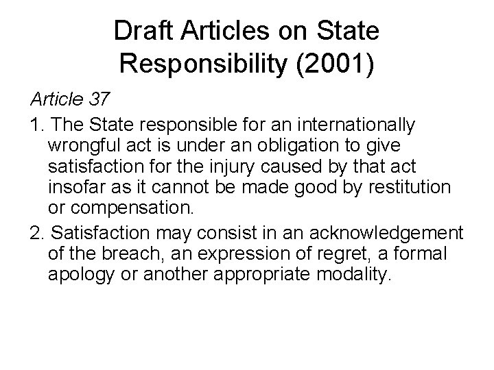 Draft Articles on State Responsibility (2001) Article 37 1. The State responsible for an