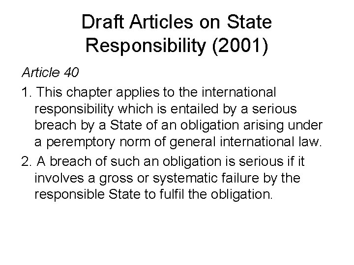 Draft Articles on State Responsibility (2001) Article 40 1. This chapter applies to the