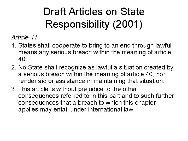 Draft Articles on State Responsibility (2001) Article 41 1. States shall cooperate to bring
