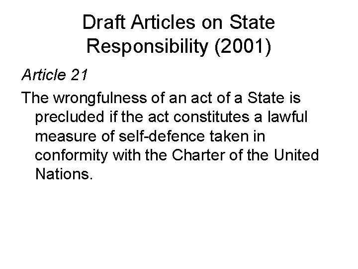 Draft Articles on State Responsibility (2001) Article 21 The wrongfulness of an act of