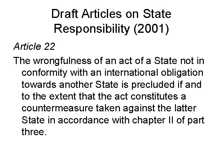 Draft Articles on State Responsibility (2001) Article 22 The wrongfulness of an act of