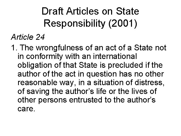 Draft Articles on State Responsibility (2001) Article 24 1. The wrongfulness of an act
