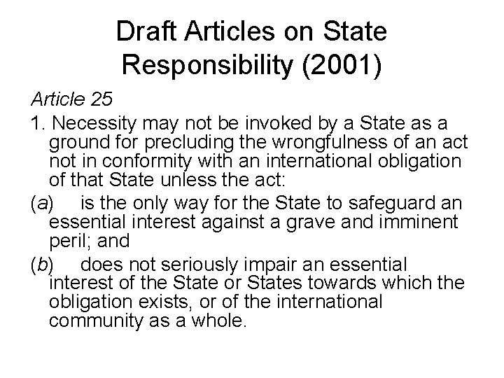 Draft Articles on State Responsibility (2001) Article 25 1. Necessity may not be invoked