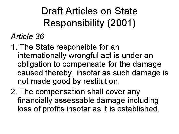 Draft Articles on State Responsibility (2001) Article 36 1. The State responsible for an