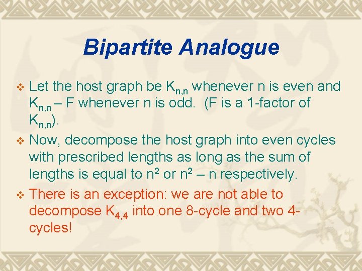 Bipartite Analogue Let the host graph be Kn, n whenever n is even and
