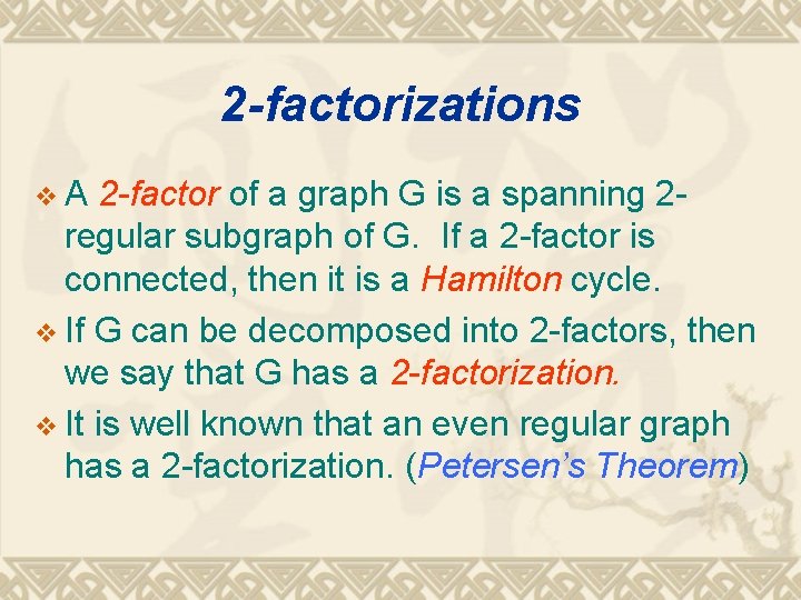 2 -factorizations v. A 2 -factor of a graph G is a spanning 2