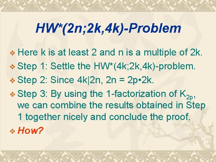 HW*(2 n; 2 k, 4 k)-Problem v Here k is at least 2 and