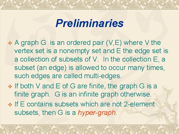 Preliminaries A graph G is an ordered pair (V, E) where V the vertex