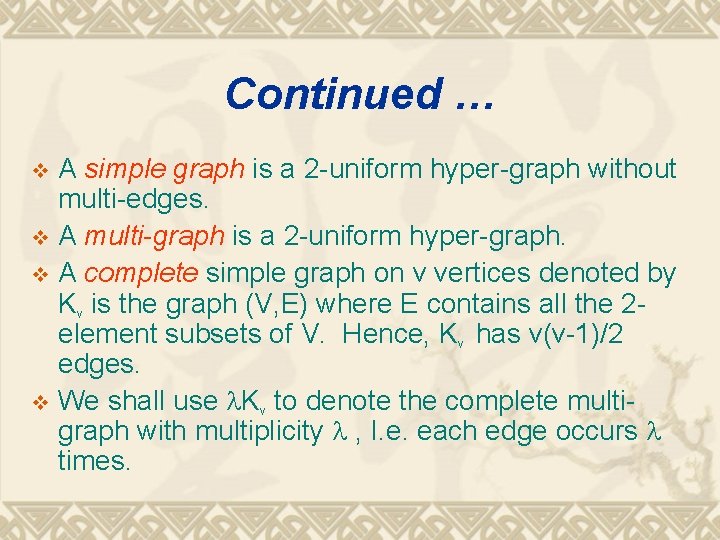 Continued … A simple graph is a 2 -uniform hyper-graph without multi-edges. v A