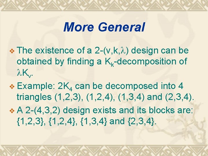 More General v The existence of a 2 -(v, k, ) design can be