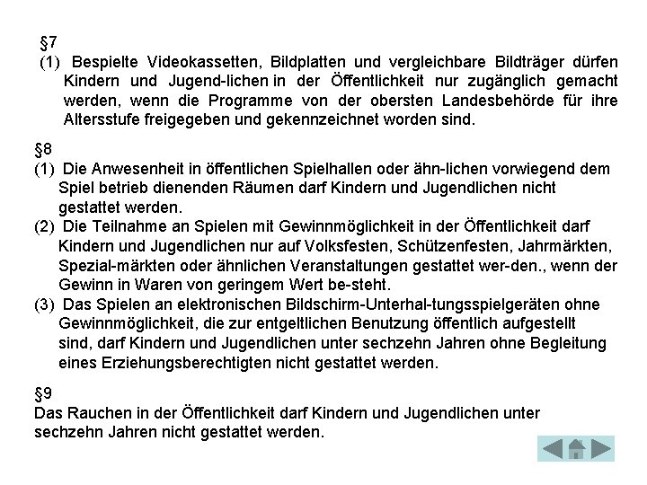 § 7 (1) Bespielte Videokassetten, Bildplatten und vergleichbare Bildträger dürfen Kindern und Jugend lichen § 7 (1) Bespielte Videokassetten, Bildplatten und vergleichbare Bildträger dürfen Kindern und Jugend lichen