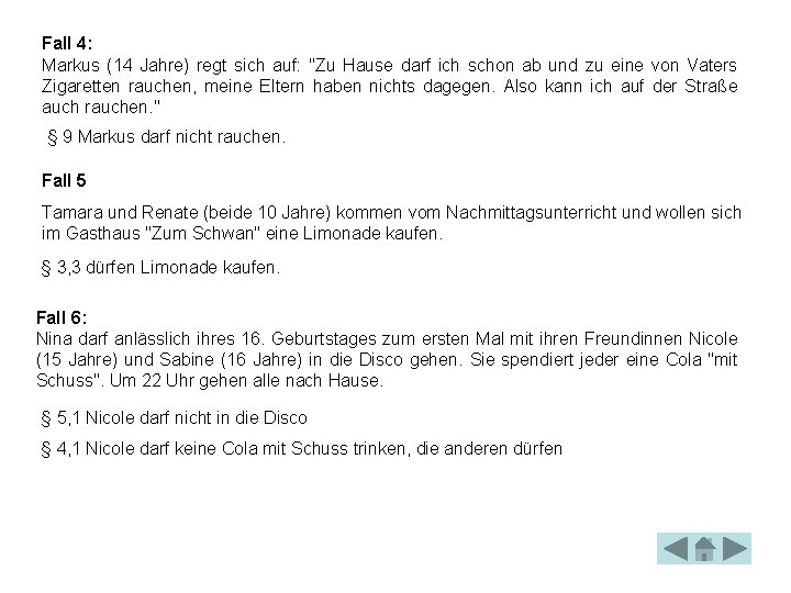 Fall 4: Markus (14 Jahre) regt sich auf: "Zu Hause darf ich schon ab Fall 4: Markus (14 Jahre) regt sich auf: "Zu Hause darf ich schon ab