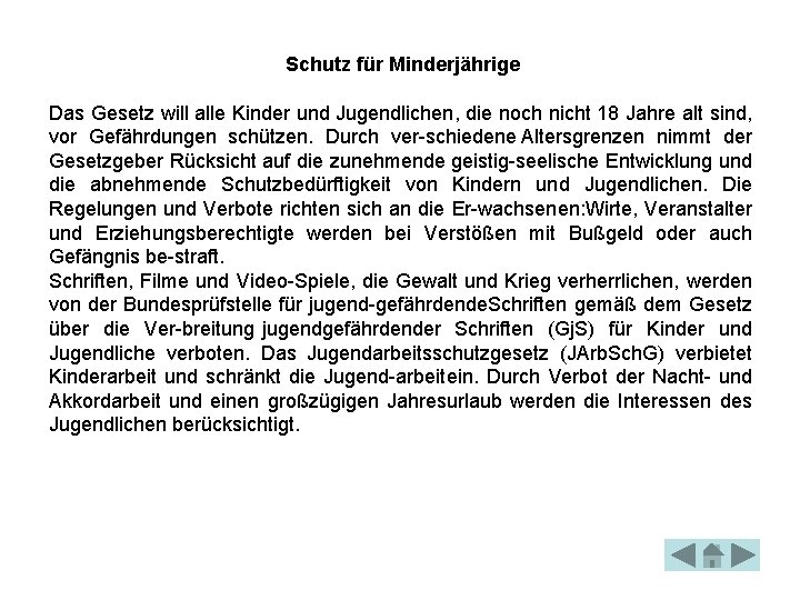 Schutz für Minderjährige Das Gesetz will alle Kinder und Jugendlichen, die noch nicht 18 Schutz für Minderjährige Das Gesetz will alle Kinder und Jugendlichen, die noch nicht 18