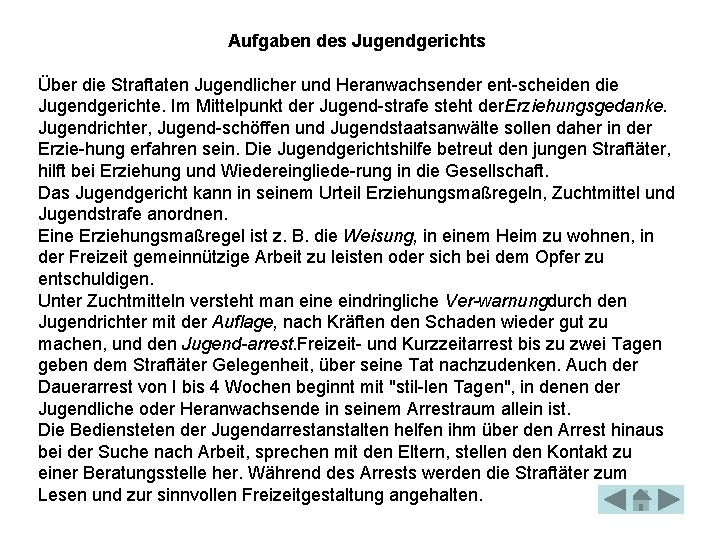 Aufgaben des Jugendgerichts Über die Straftaten Jugendlicher und Heranwachsender ent scheiden die Jugendgerichte. Im Aufgaben des Jugendgerichts Über die Straftaten Jugendlicher und Heranwachsender ent scheiden die Jugendgerichte. Im