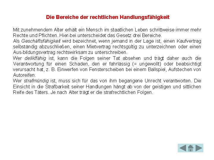 Die Bereiche der rechtlichen Handlungsfähigkeit Mit zunehmendem Alter erhält ein Mensch im staatlichen Leben Die Bereiche der rechtlichen Handlungsfähigkeit Mit zunehmendem Alter erhält ein Mensch im staatlichen Leben