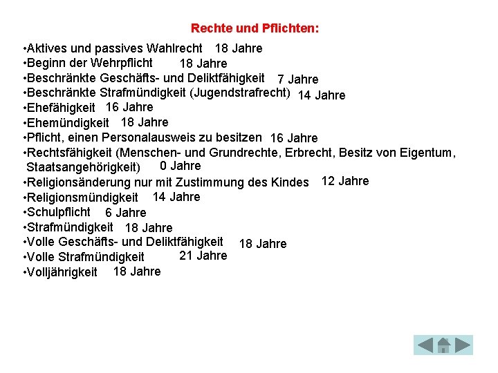 Rechte und Pflichten: • Aktives und passives Wahlrecht 18 Jahre • Beginn der Wehrpflicht Rechte und Pflichten: • Aktives und passives Wahlrecht 18 Jahre • Beginn der Wehrpflicht