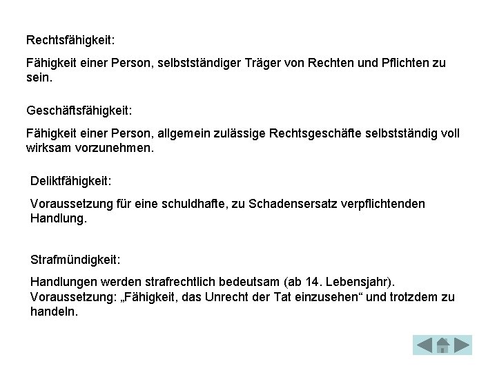 Rechtsfähigkeit: Fähigkeit einer Person, selbstständiger Träger von Rechten und Pflichten zu sein. Geschäftsfähigkeit: Fähigkeit Rechtsfähigkeit: Fähigkeit einer Person, selbstständiger Träger von Rechten und Pflichten zu sein. Geschäftsfähigkeit: Fähigkeit