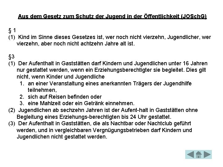 Aus dem Gesetz zum Schutz der Jugend in der Öffentlichkeit (JOSch. G) § 1 Aus dem Gesetz zum Schutz der Jugend in der Öffentlichkeit (JOSch. G) § 1