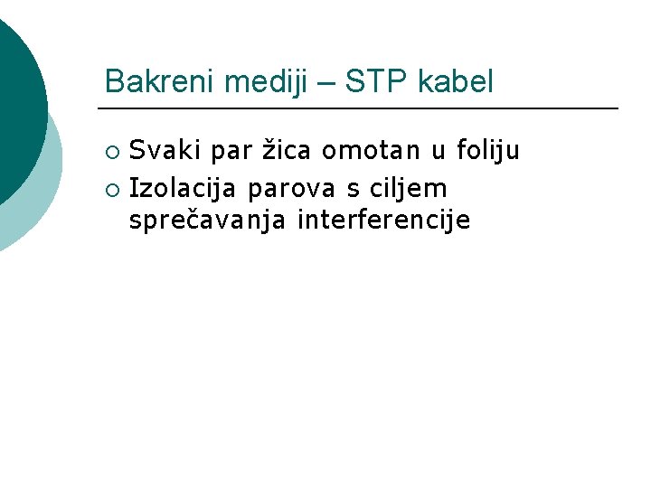 Bakreni mediji – STP kabel Svaki par žica omotan u foliju ¡ Izolacija parova