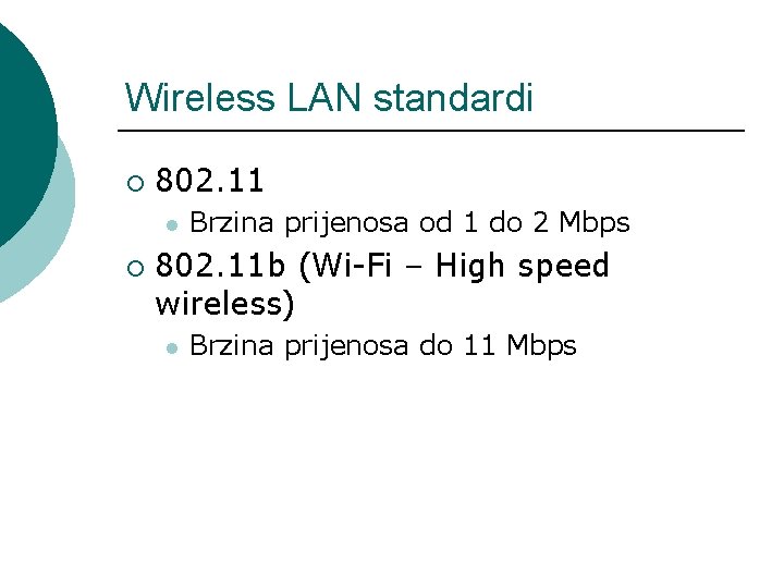 Wireless LAN standardi ¡ 802. 11 l ¡ Brzina prijenosa od 1 do 2