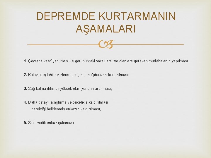 DEPREMDE KURTARMANIN AŞAMALARI 1. Çevrede keşif yapılması ve görünürdeki yaralılara ve ölenlere gereken müdahalenin