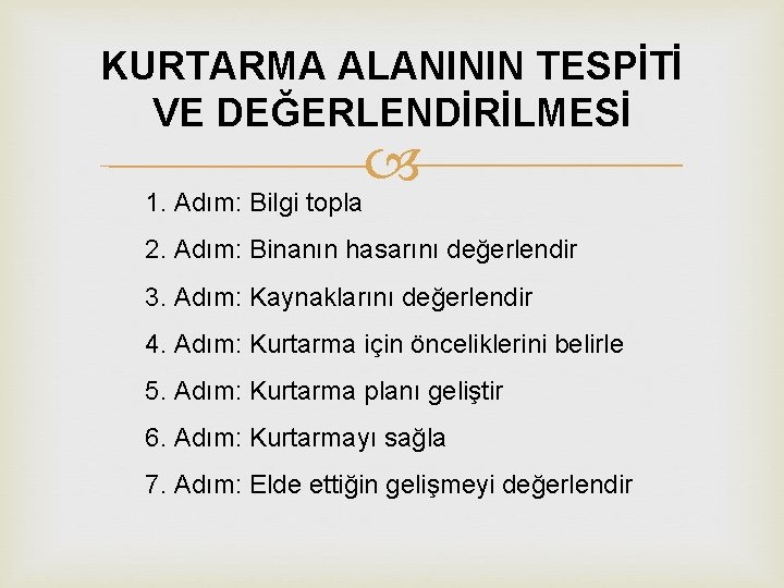 KURTARMA ALANININ TESPİTİ VE DEĞERLENDİRİLMESİ 1. Adım: Bilgi topla 2. Adım: Binanın hasarını değerlendir