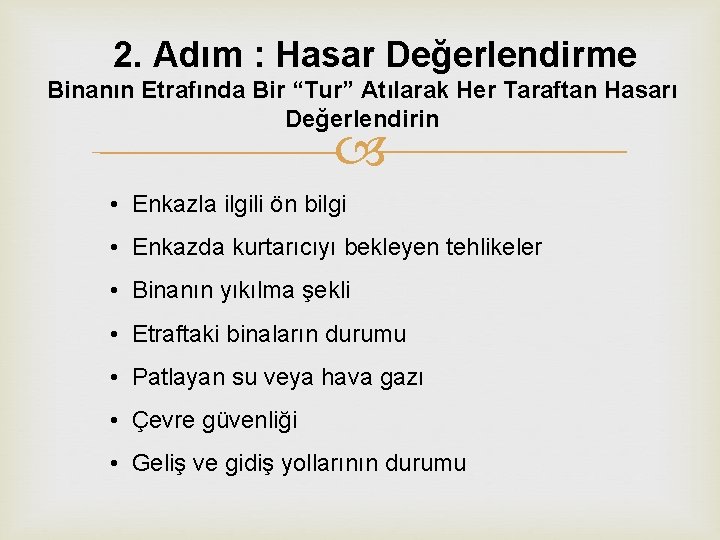 2. Adım : Hasar Değerlendirme Binanın Etrafında Bir “Tur” Atılarak Her Taraftan Hasarı Değerlendirin