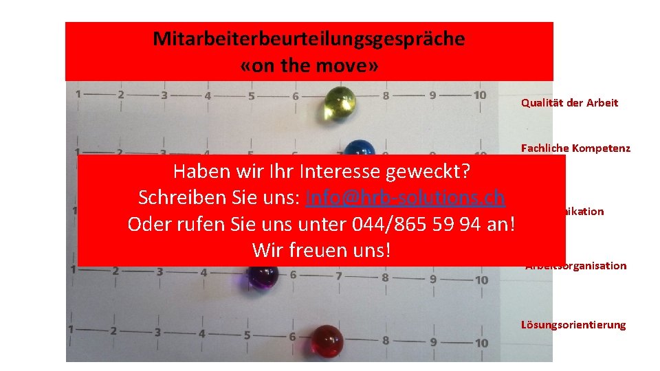 Mitarbeiterbeurteilungsgespräche «on the move» Qualität der Arbeit Fachliche Kompetenz Haben wir Ihr Interesse geweckt?