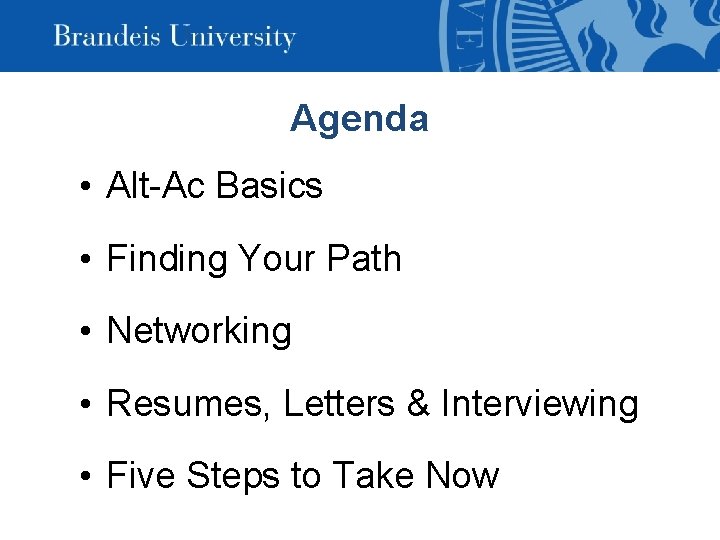 Agenda • Alt-Ac Basics • Finding Your Path • Networking • Resumes, Letters &