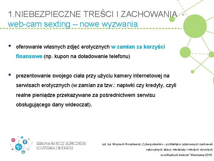 1. NIEBEZPIECZNE TREŚCI I ZACHOWANIA web-cam sexting – nowe wyzwania • oferowanie własnych zdjęć