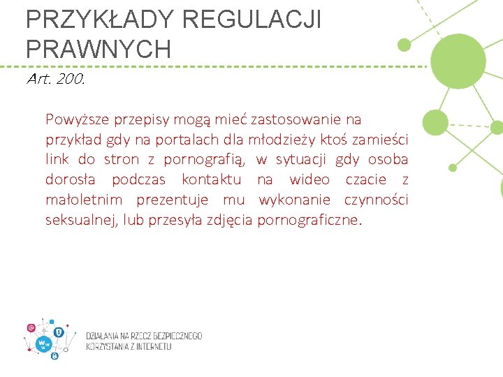 PRZYKŁADY REGULACJI PRAWNYCH Art. 200. Powyższe przepisy mogą mieć zastosowanie na przykład gdy na