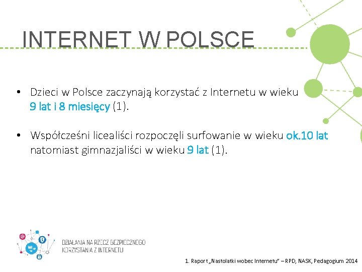 INTERNET W POLSCE • Dzieci w Polsce zaczynają korzystać z Internetu w wieku 9