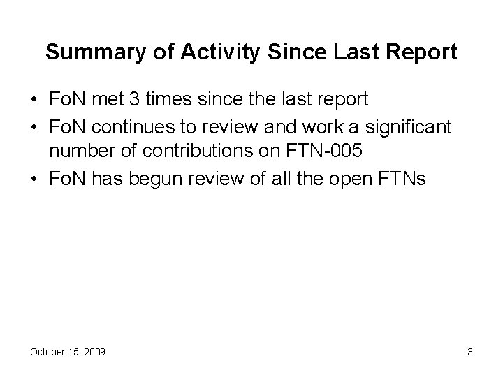 Summary of Activity Since Last Report • Fo. N met 3 times since the